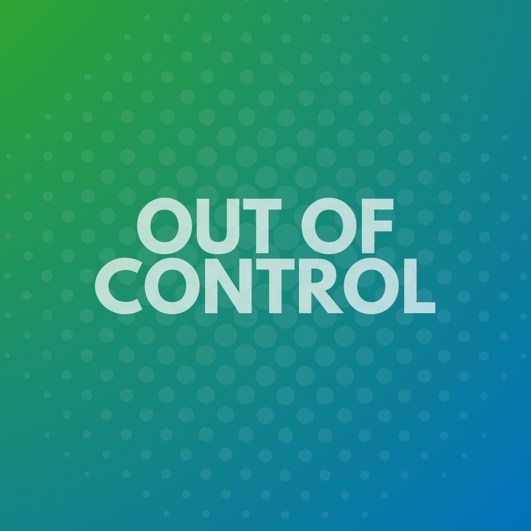 out of control