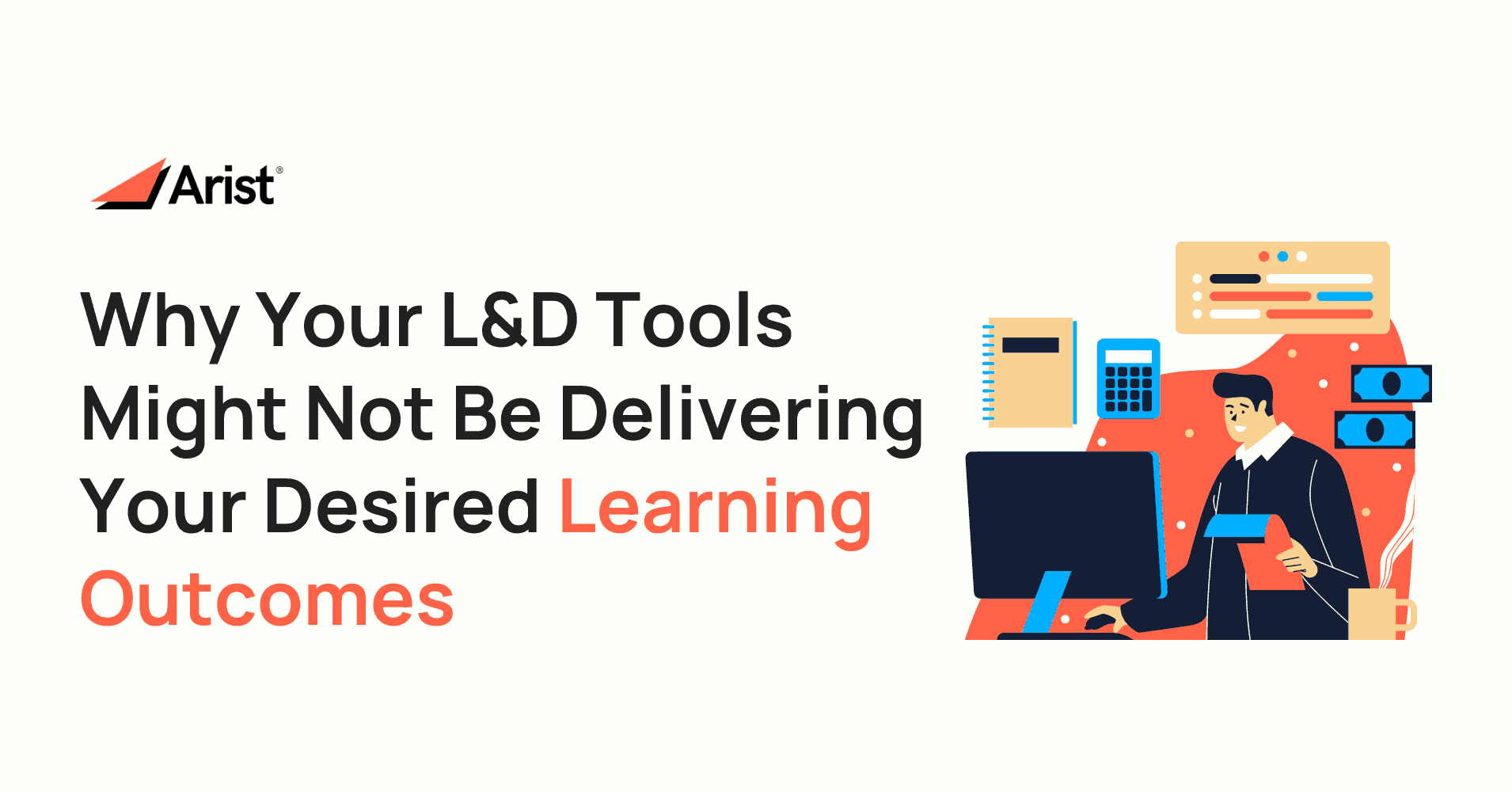 Main image - Why Your L&D Tools Might Not Be Delivering Your Desired Learning Outcomes