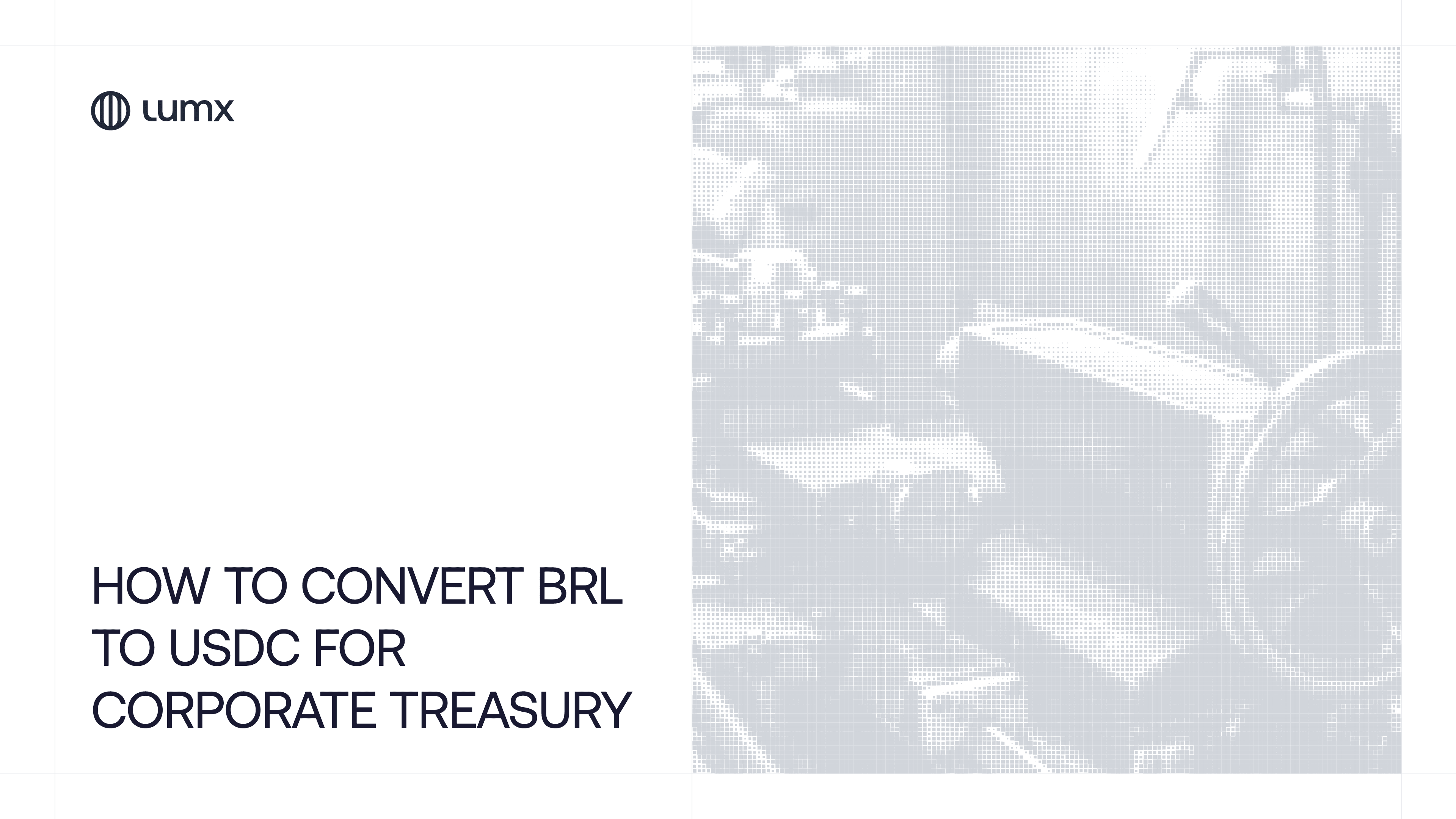 Cover image for Lumx blog article: How to convert BRL to USDC for corporate treasury