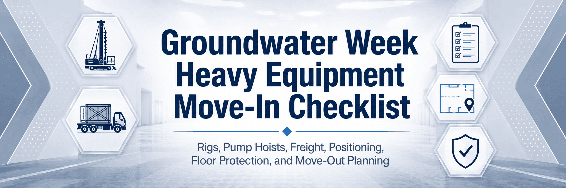 Groundwater Week heavy equipment move-in checklist with drilling rig, freight, positioning, floor protection, and move-out icons