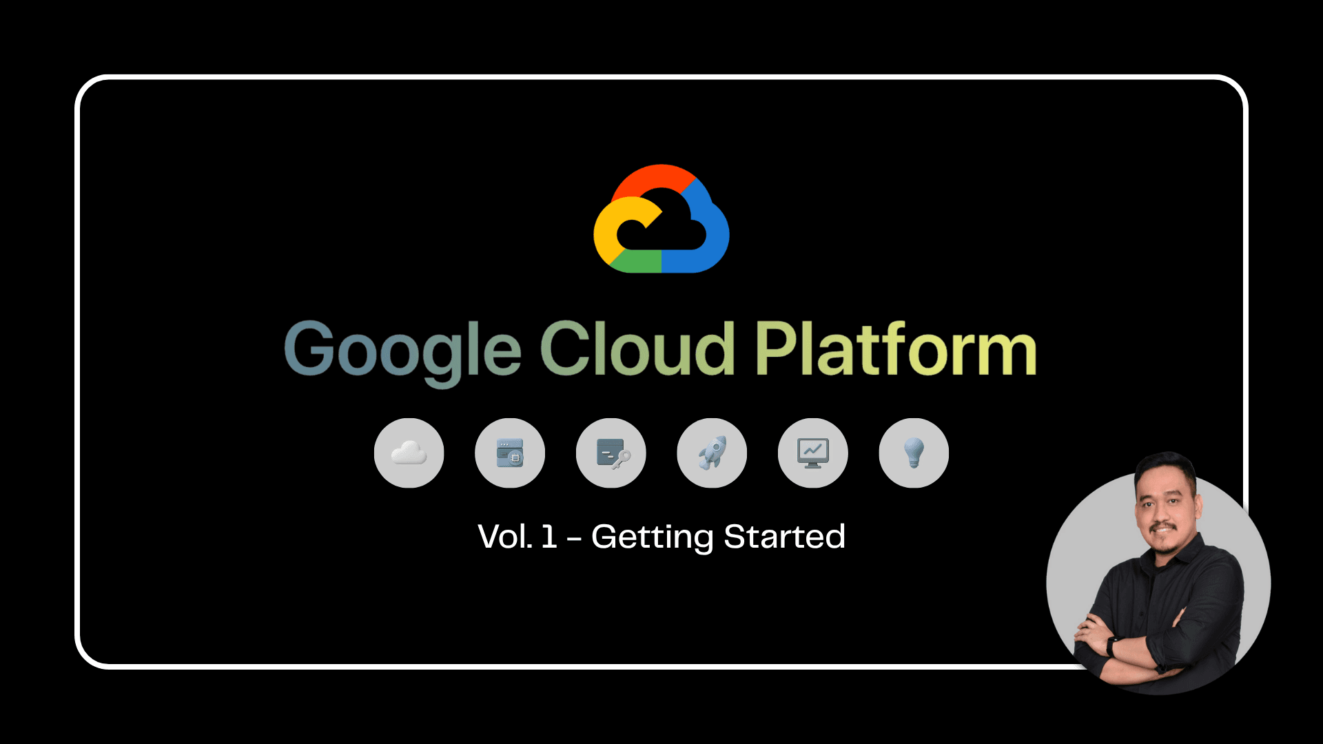 Google Cloud Platform (GCP) – Vol. 1: Getting Started