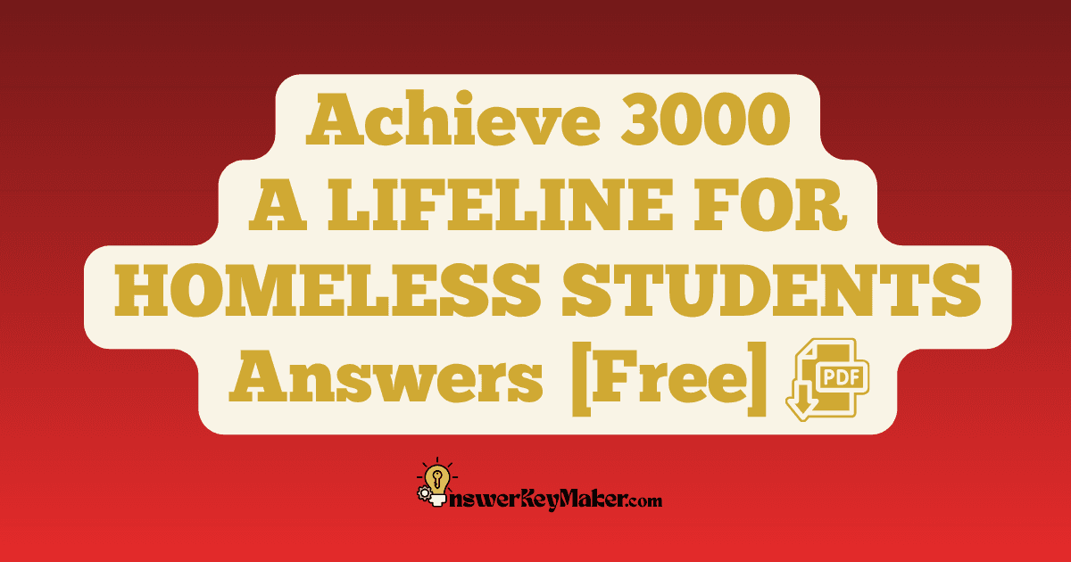 Download Achieve 3000 A LIFELINE FOR HOMELESS STUDENTS Answer Key PDF for Free.