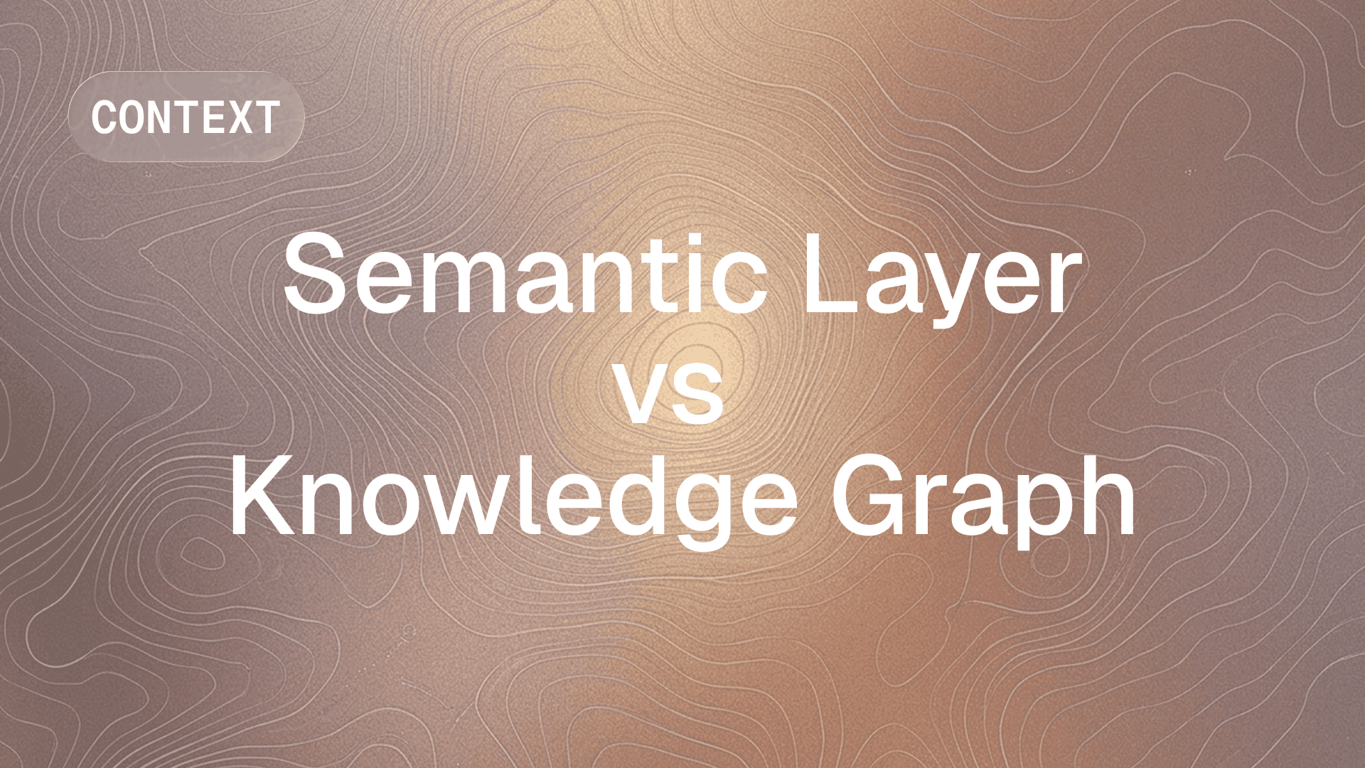 Semantic layer vs knowledge graph - enterprise architecture for data context