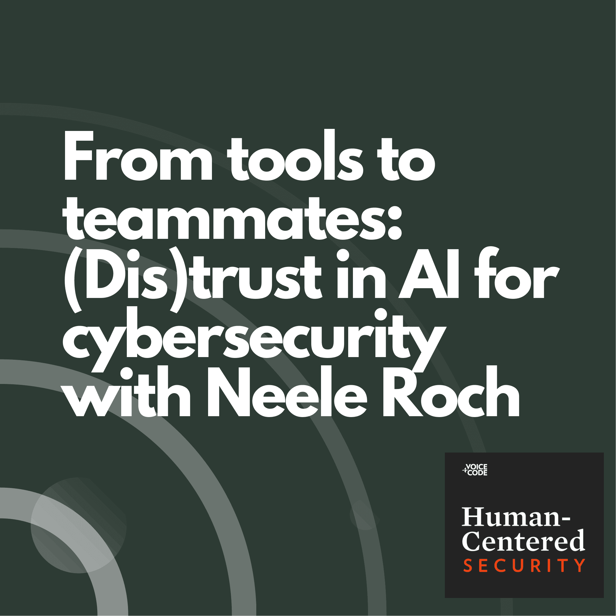 From tools to teammates: (Dis)trust in AI for cybersecurity with Neele Roch