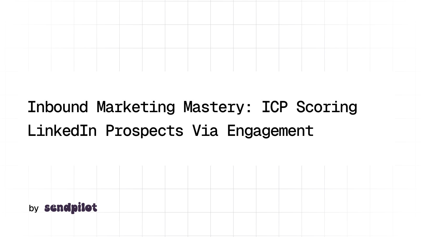 Inbound Marketing Mastery: ICP Scoring LinkedIn Prospects via Engagement