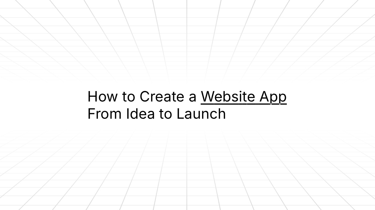 Minimalist slide with a light gray perspective grid background and the centered title text, “How to Create a Website App From Idea to Launch,” with “Website App” underlined.
