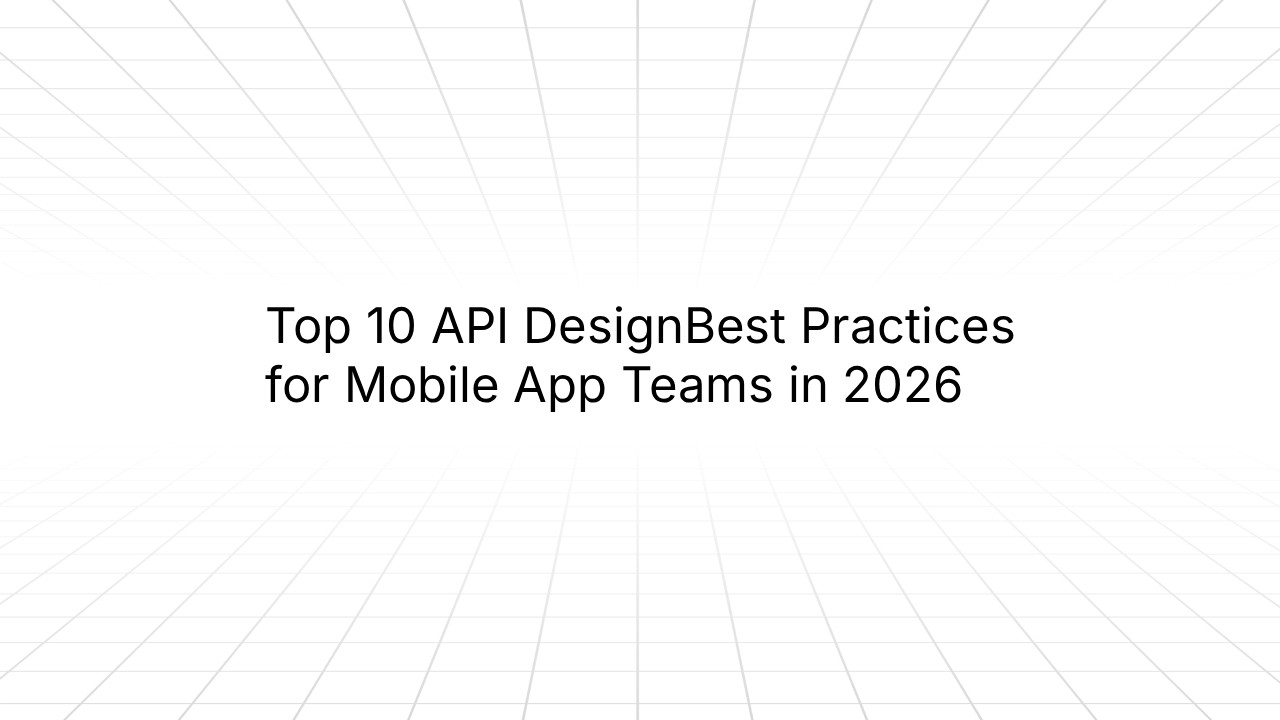 Title slide with a perspective grid background displaying the text ‘Top 10 API DesignBest Practices for Mobile App Teams in 2026.