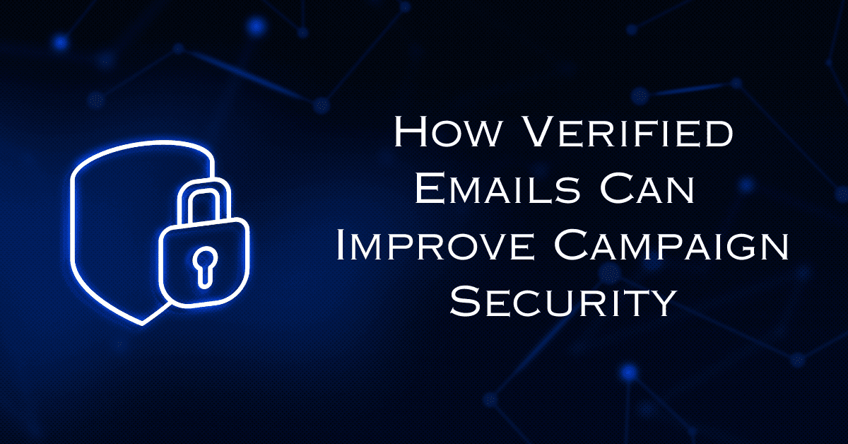 How Verified Emails Can Improve Campaign Security