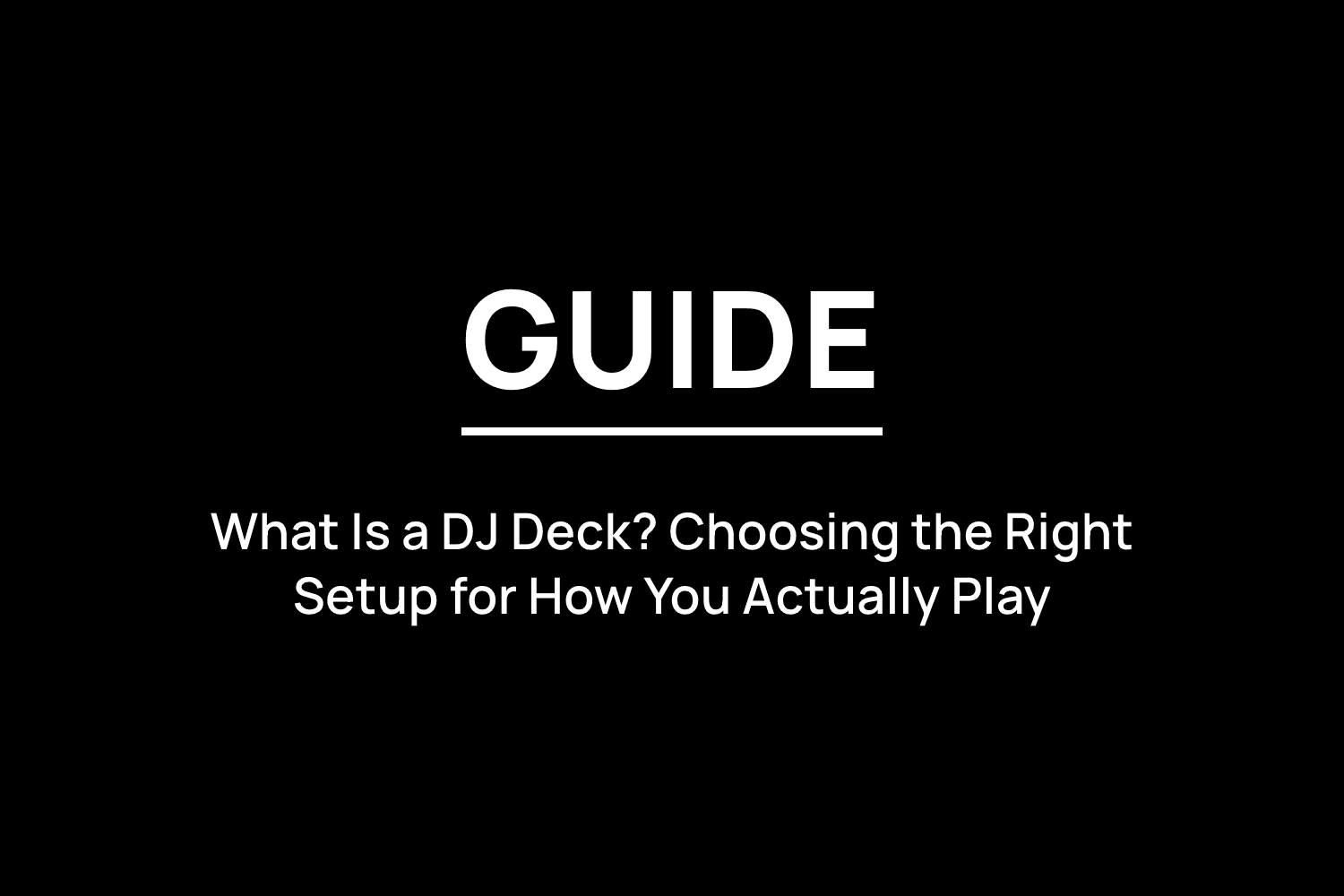 What Is a DJ Deck? A Real-World Guide to Choosing Your First (or Next) Setup