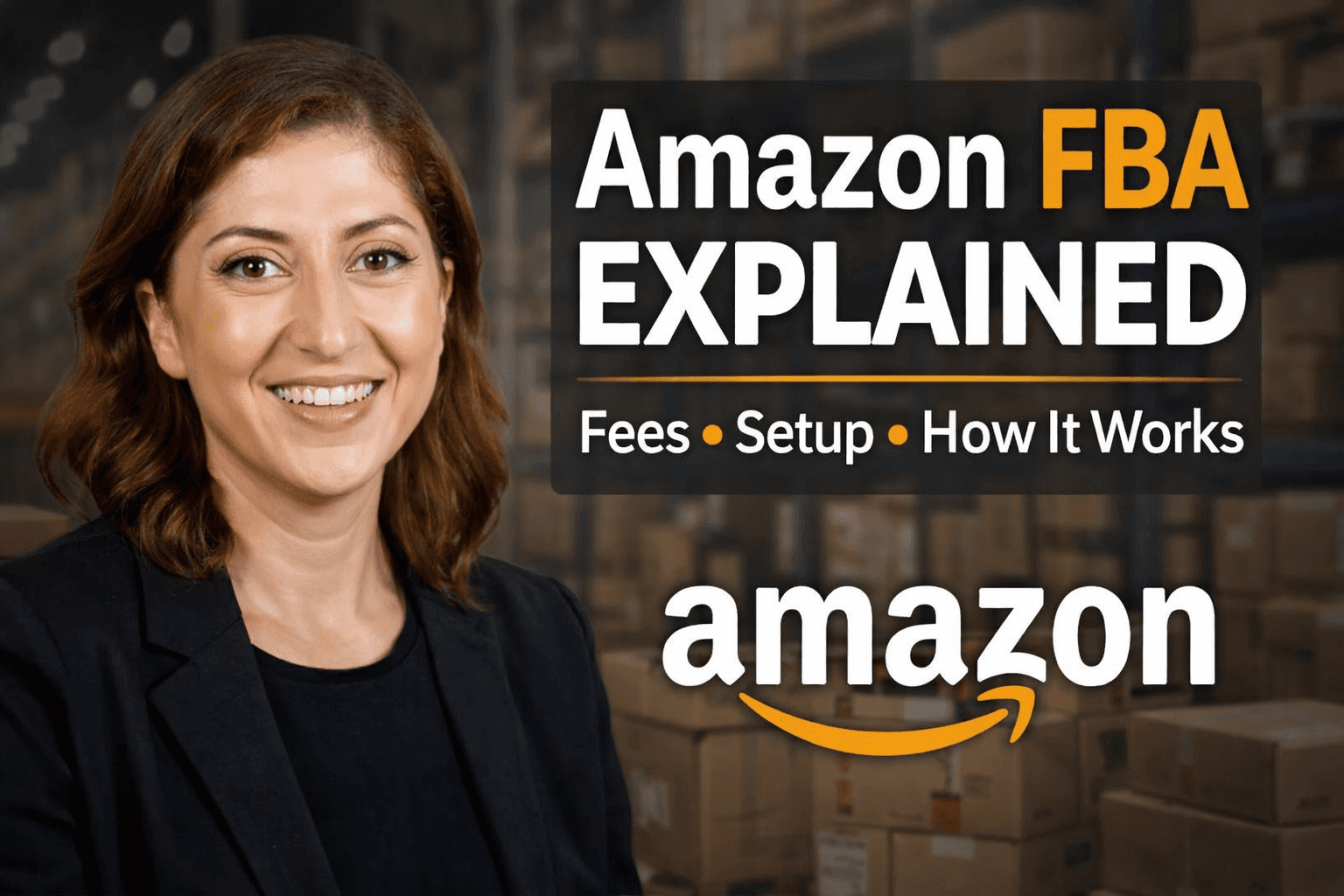Amazon FBA explained with overview of how it works, fees, and setup for beginners