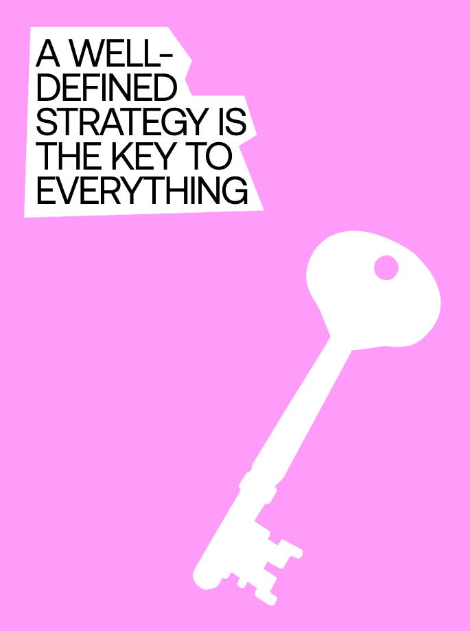 a well-defined brand strategy is key to everything