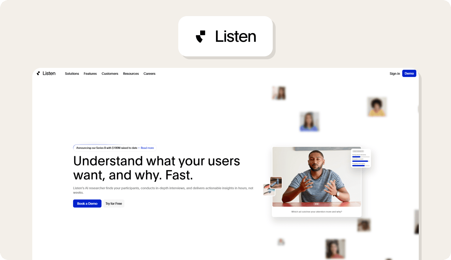 Screenshot of the Listen homepage, featuring the headline "Understand what your users want, and why. Fast." The page describes Listen's AI researcher as finding participants, conducting in-depth interviews, and delivering actionable insights in hours. A video thumbnail shows a man in a striped shirt gesturing during an interview, surrounded by floating participant profile photos. A Series B funding announcement banner is visible. The Listen logo — a stylized play button icon — appears above the browser screenshot on a light beige background.