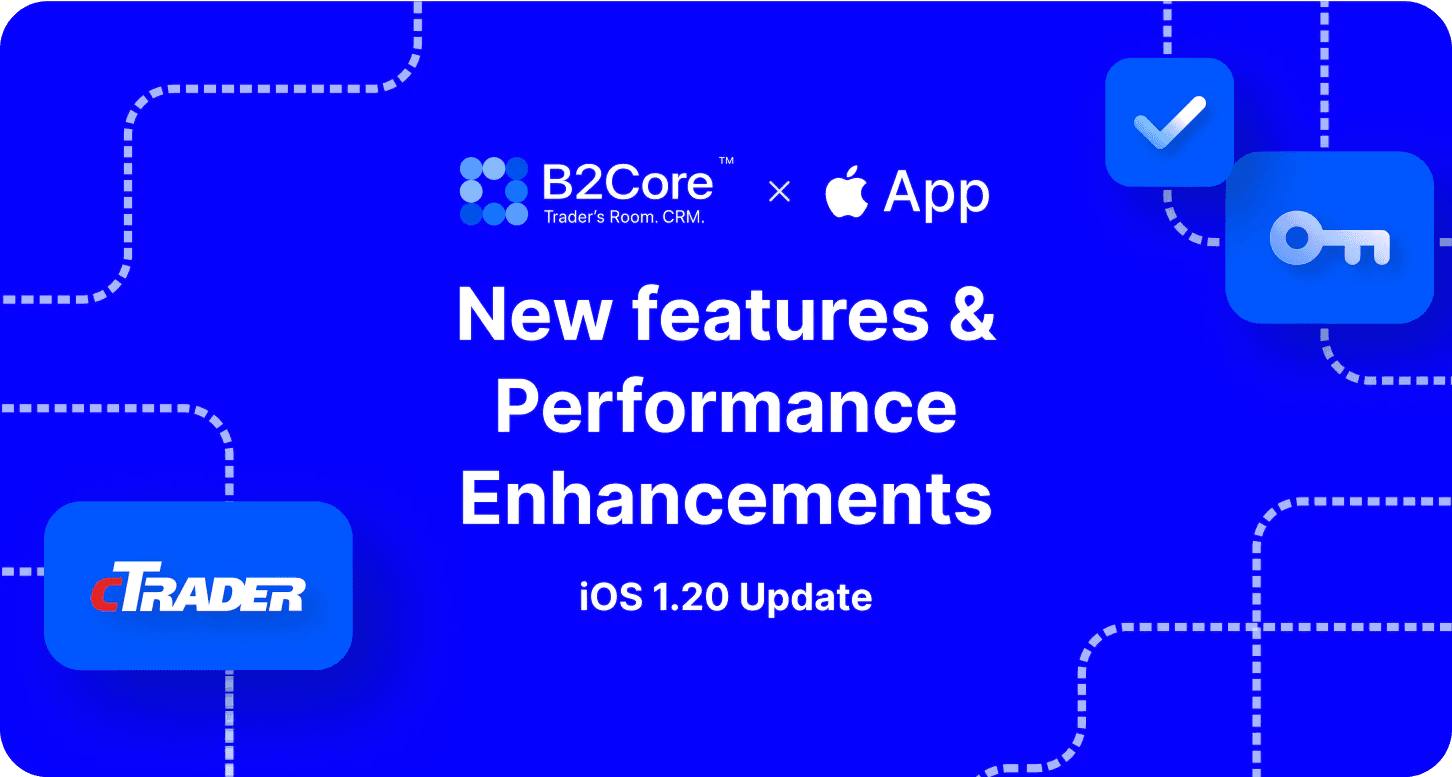 B2Core iOS v1.20 and cTrader Unite for Enhanced Mobile Trading