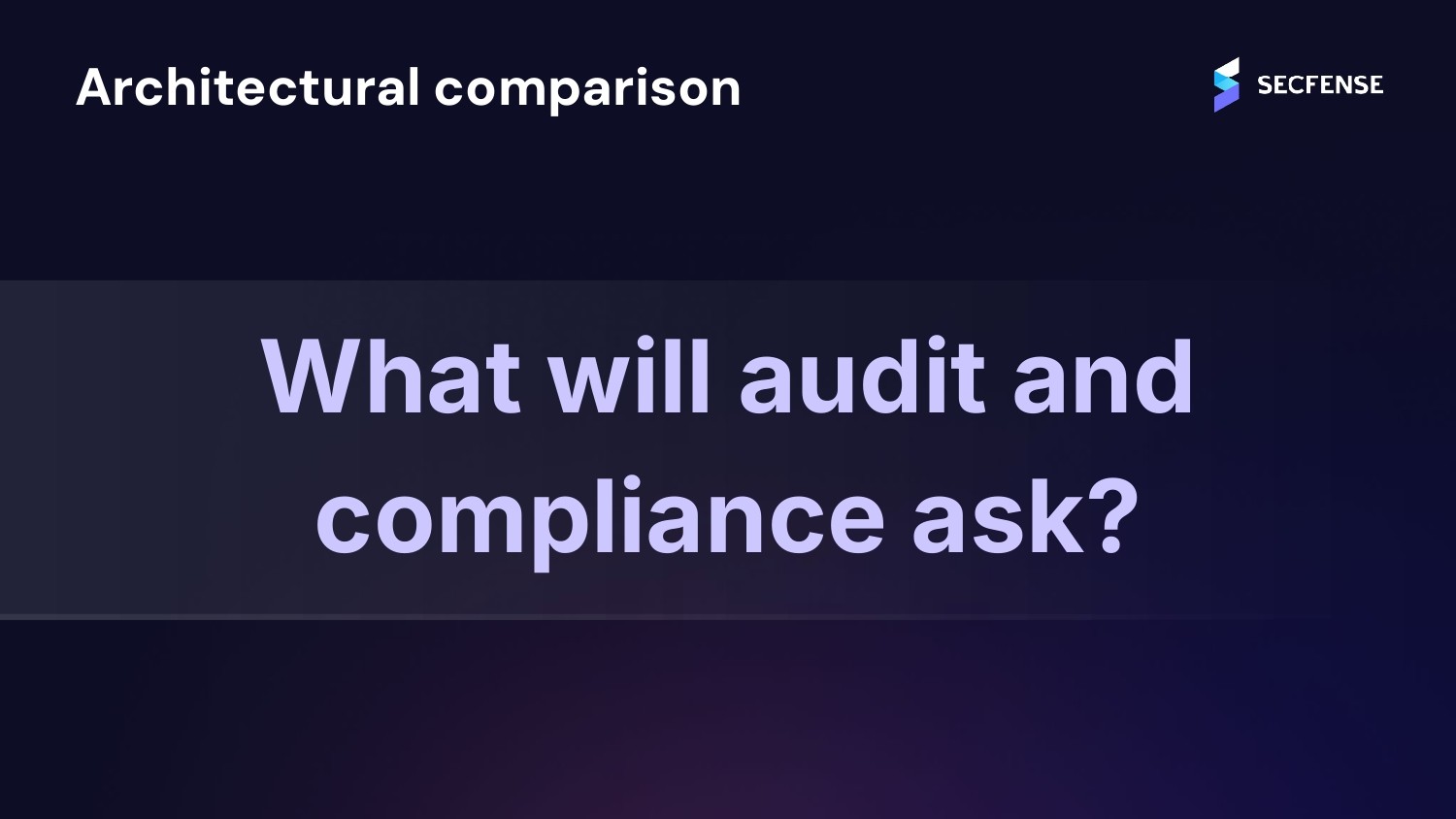 What will audit and compliance ask?