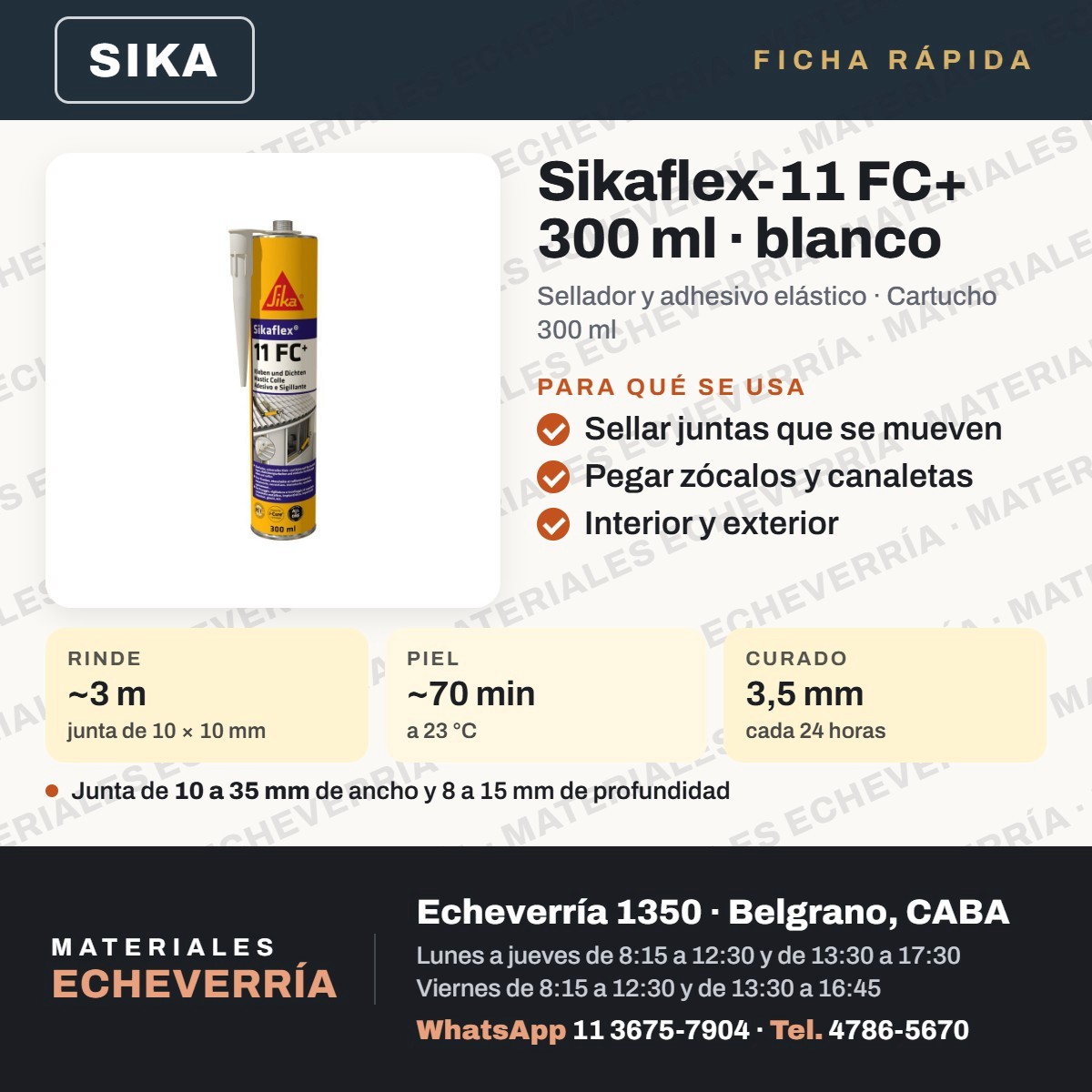 Ficha rápida de Sikaflex-11 FC+ 300 ml blanco (sellador y adhesivo elástico de poliuretano): sella juntas que se mueven y pega zócalos, tejas y canaletas; un cartucho rinde unos 3 metros de junta de 10 × 10 mm. Materiales Echeverría, Echeverría 1350, Belgrano.