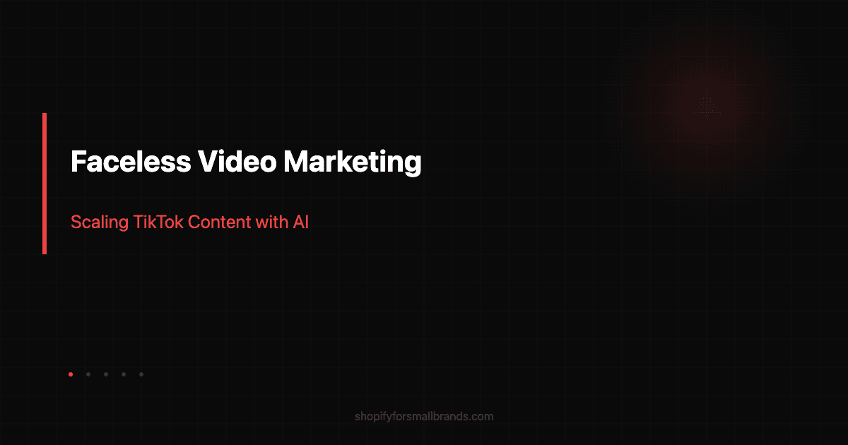 faceless video marketing scaling tiktok content with ai shopify small brands blog