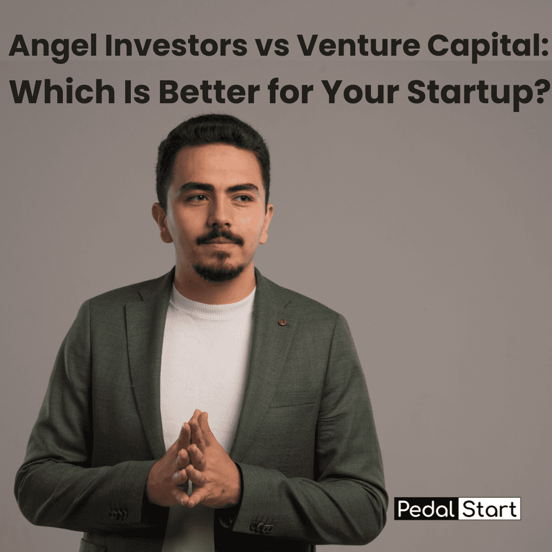 Angel Investors vs Venture Capital: Which Is Better for Your Startup?