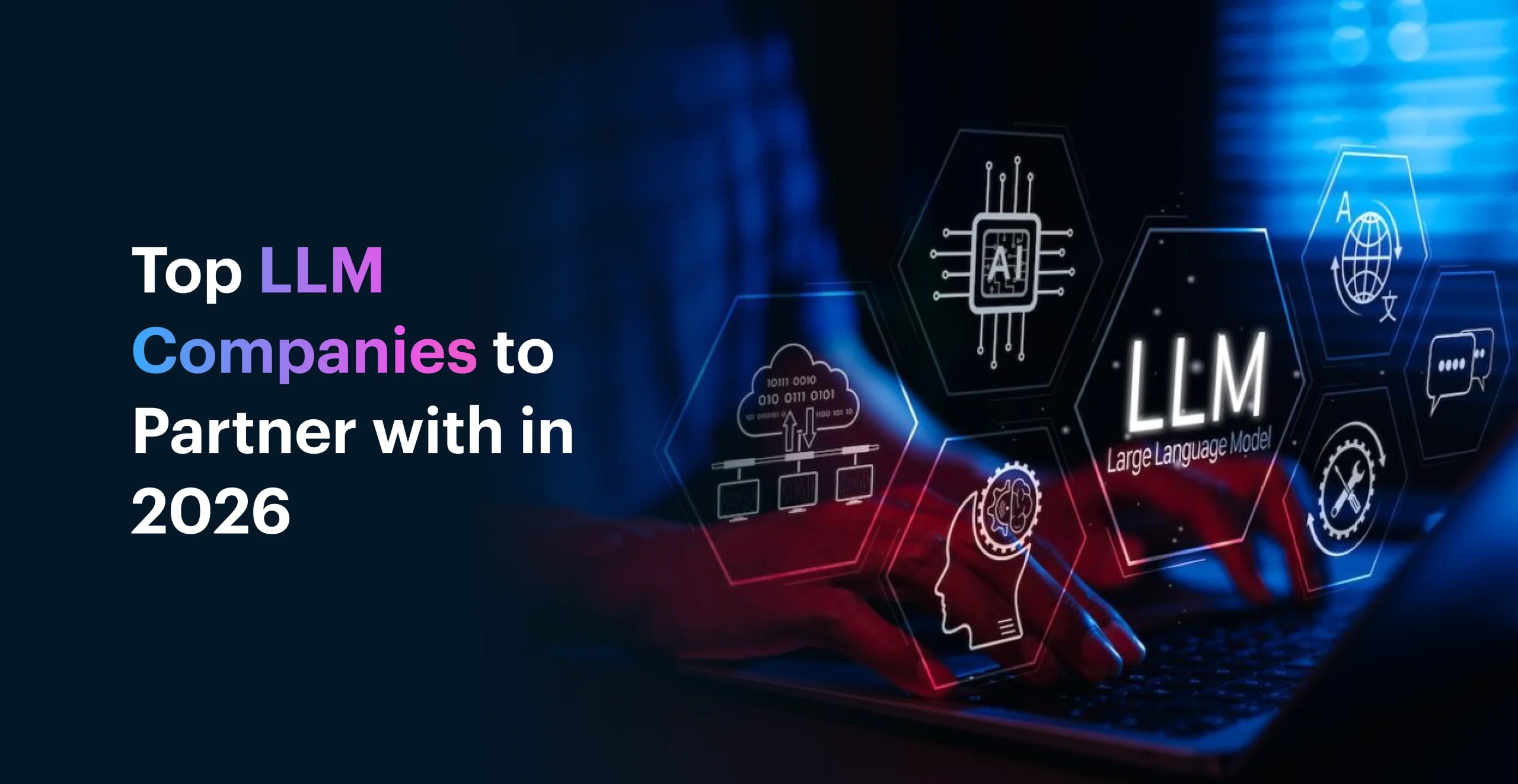 Top LLM Companies to Partner with in 2026