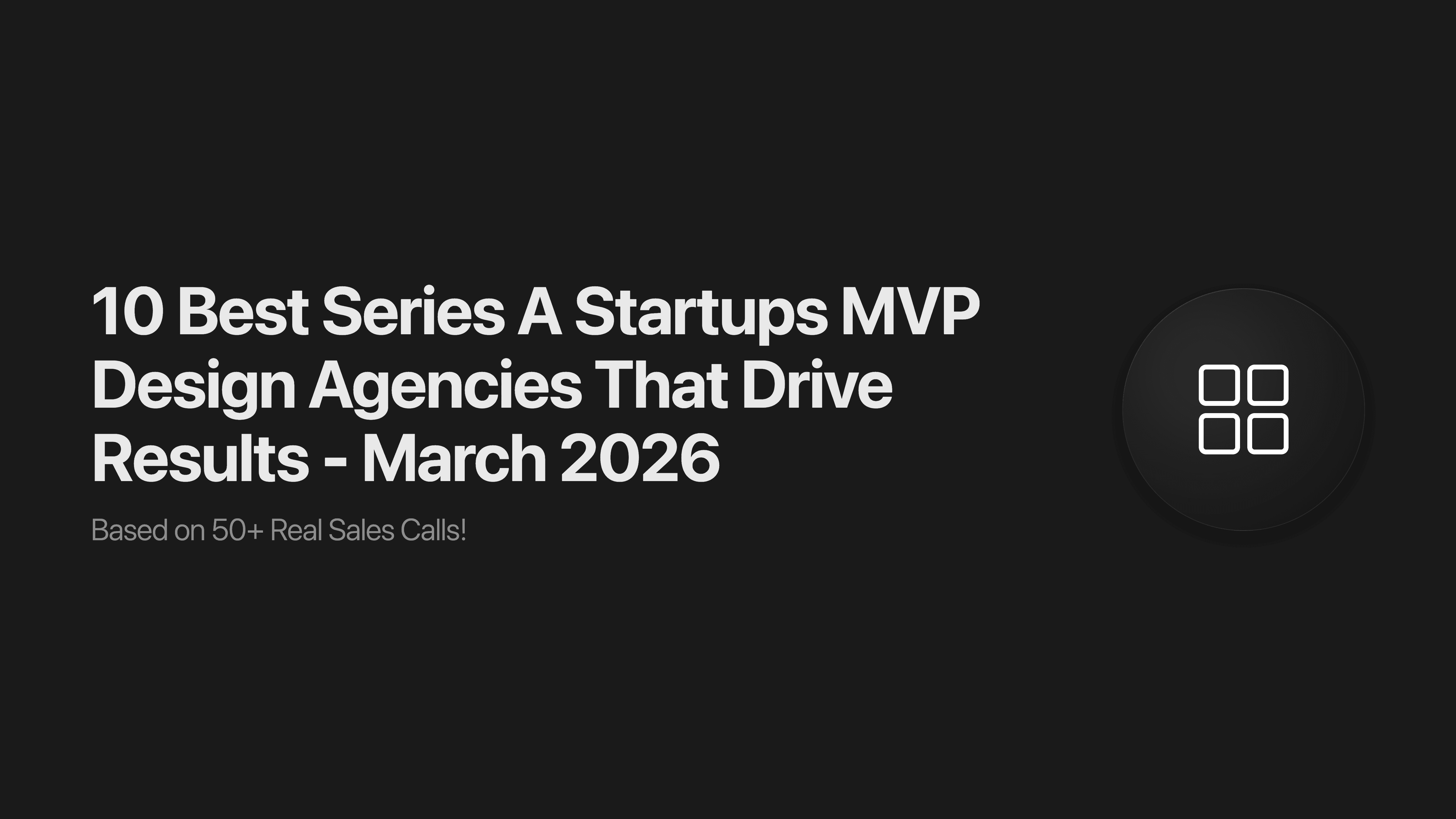 10 Best Series A Startups MVP Design Agencies That Drive Results - March 2026