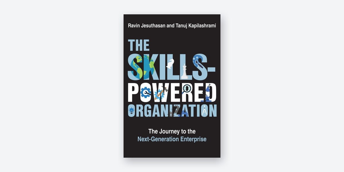 Cover of The Skills-Powered Organization by Ravin Jesuthasan and Tanuj Kapilashrami
