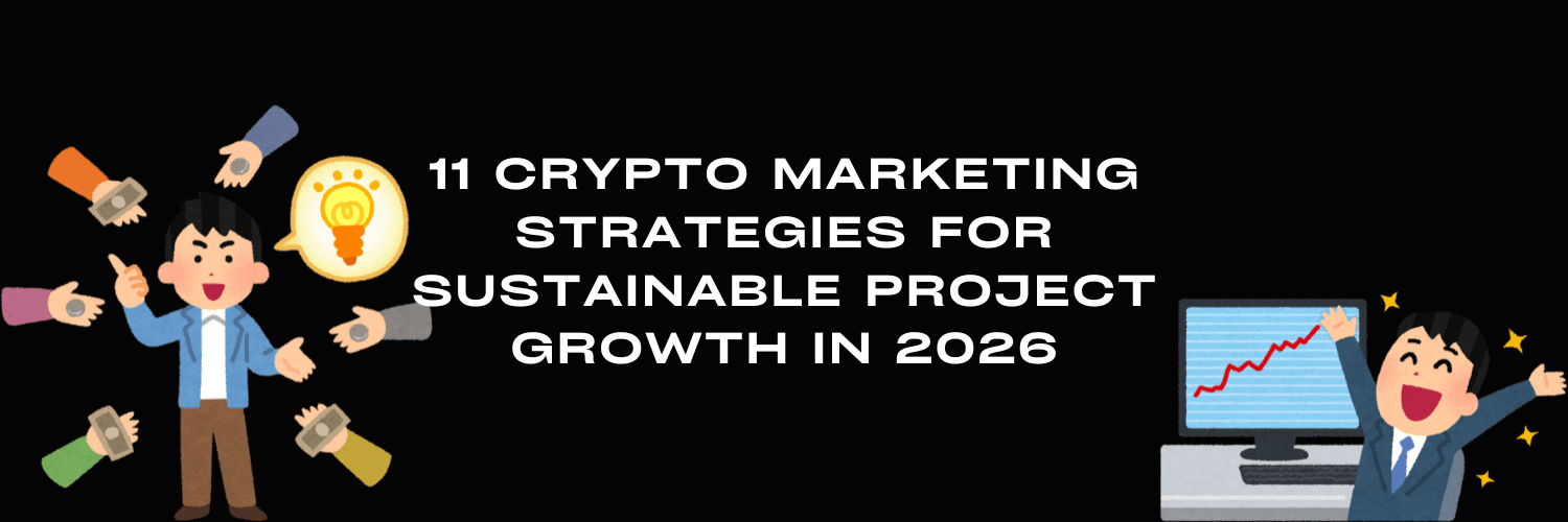 11 Crypto Marketing Strategies for Sustainable Project Growth in 2026