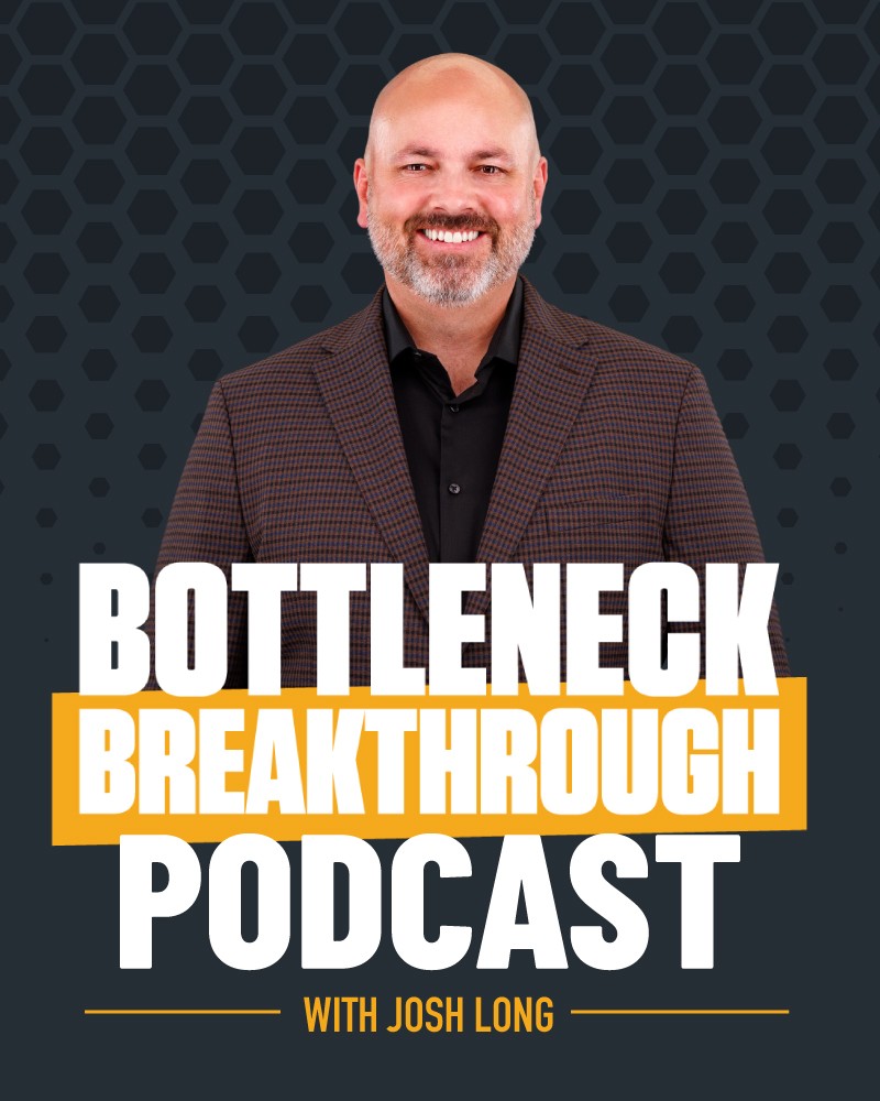 Bottleneck Breakthrough Podcast with Josh Long, sharing expert advice to overcome bottlenecks and scale businesses by optimizing sales team performance.