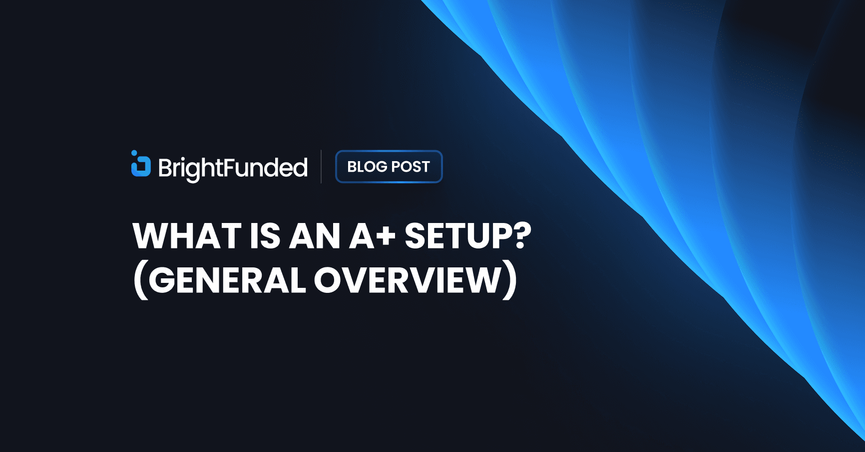 What is an A+ Setup? (General Overview)
