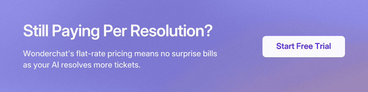Still Paying Per Resolution? Wonderchat's flat-rate pricing means no surprise bills as your AI resolves more tickets. Start Free Trial