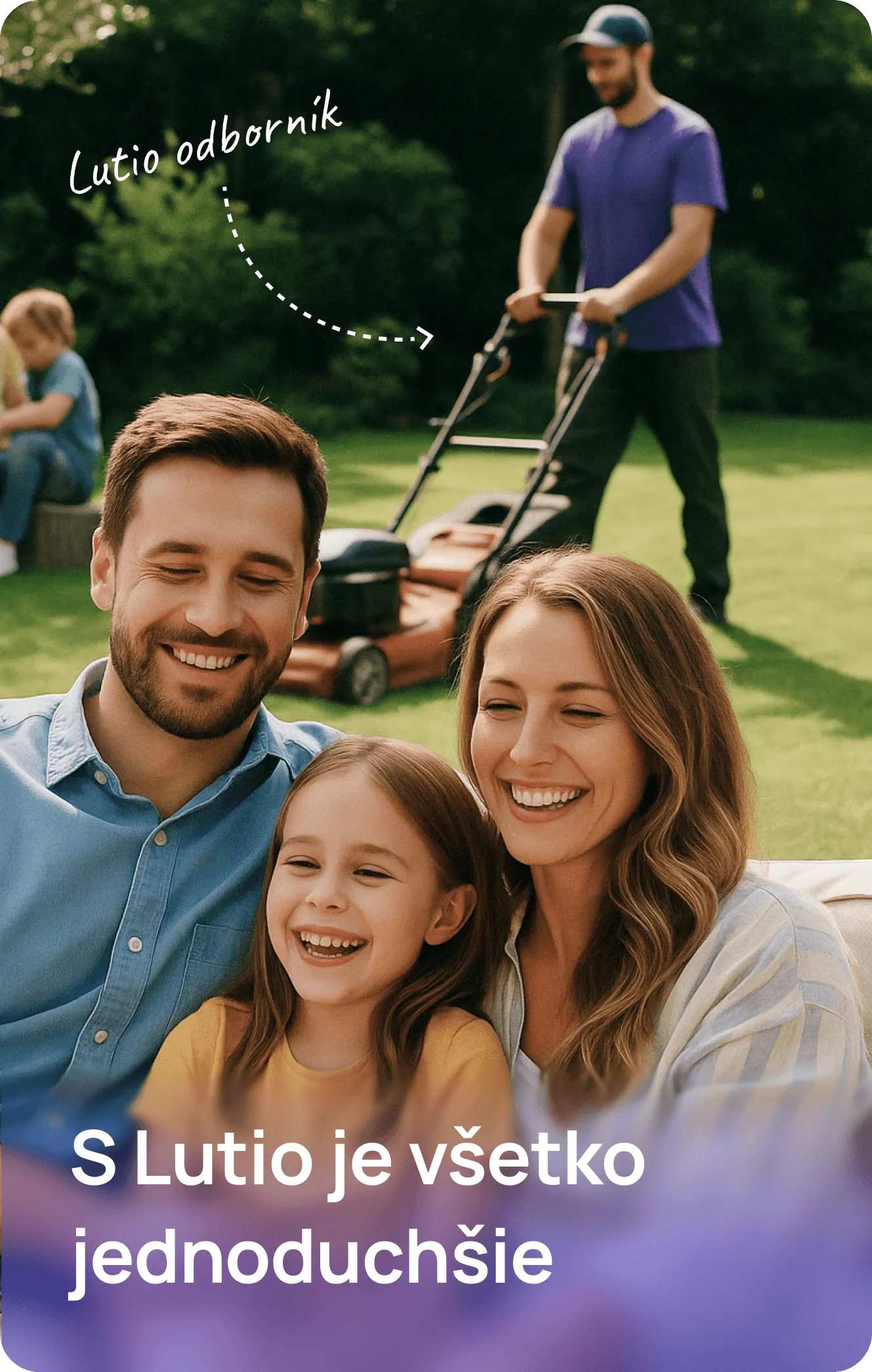 S Lutio je všetko jednoduchšie - Muž so ženou a dcérou, ktorý si užívajú slnečný deň a v pozadí Lutio odborník kosí trávnik a zarába si vďaka tomu, čo ho baví.