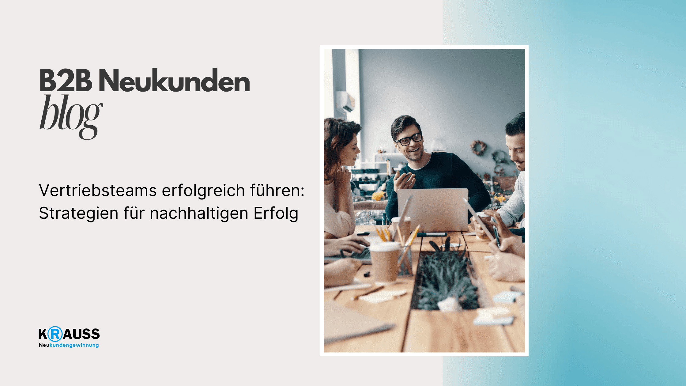 Vertriebsteams erfolgreich führen: Strategien für nachhaltigen Erfolg