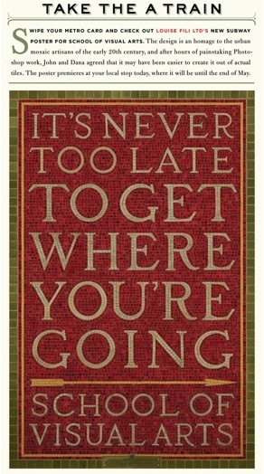 A photo of a poster with a tile pattern metro direction sign that says: It's never too late to get where you're going. School of Visual Arts.