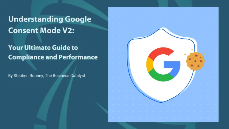 Understanding Google Consent Mode V2: Your Ultimate Guide to Compliance and Performance
