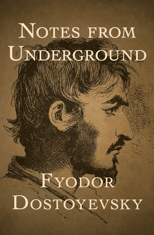 Notes From Underground by Fyodor Dostoevsky