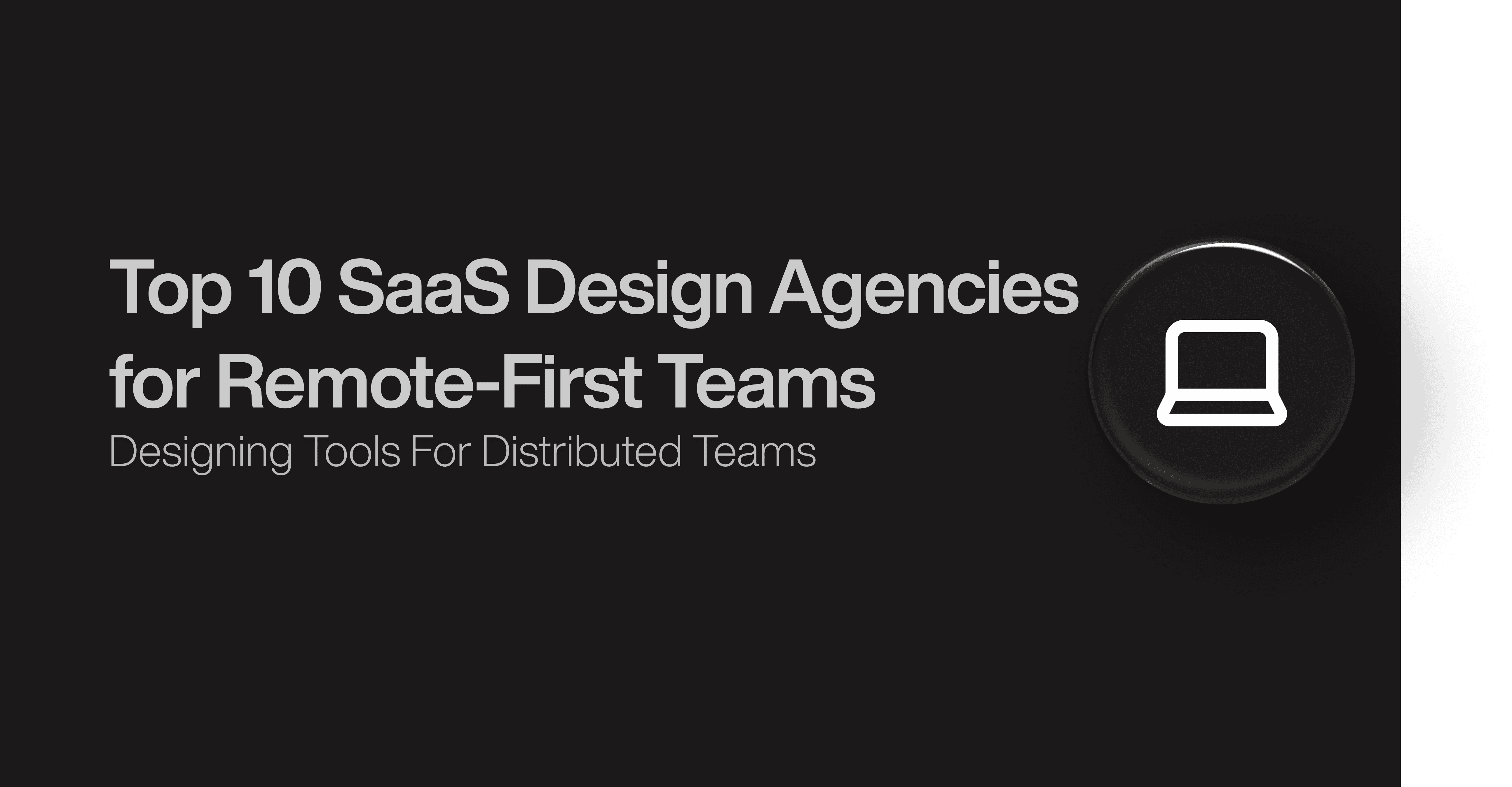 Top 10 SaaS Design Agencies for Remote-First Teams