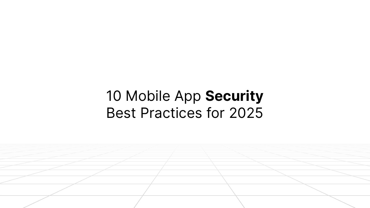 Slide displaying the title ‘10 Mobile App Security Best Practices for 2025’ above a minimal white grid background.