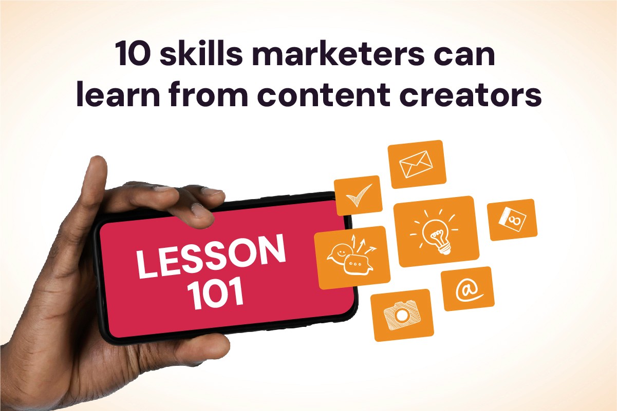 10 Skills Marketers can Learn From Content Creators