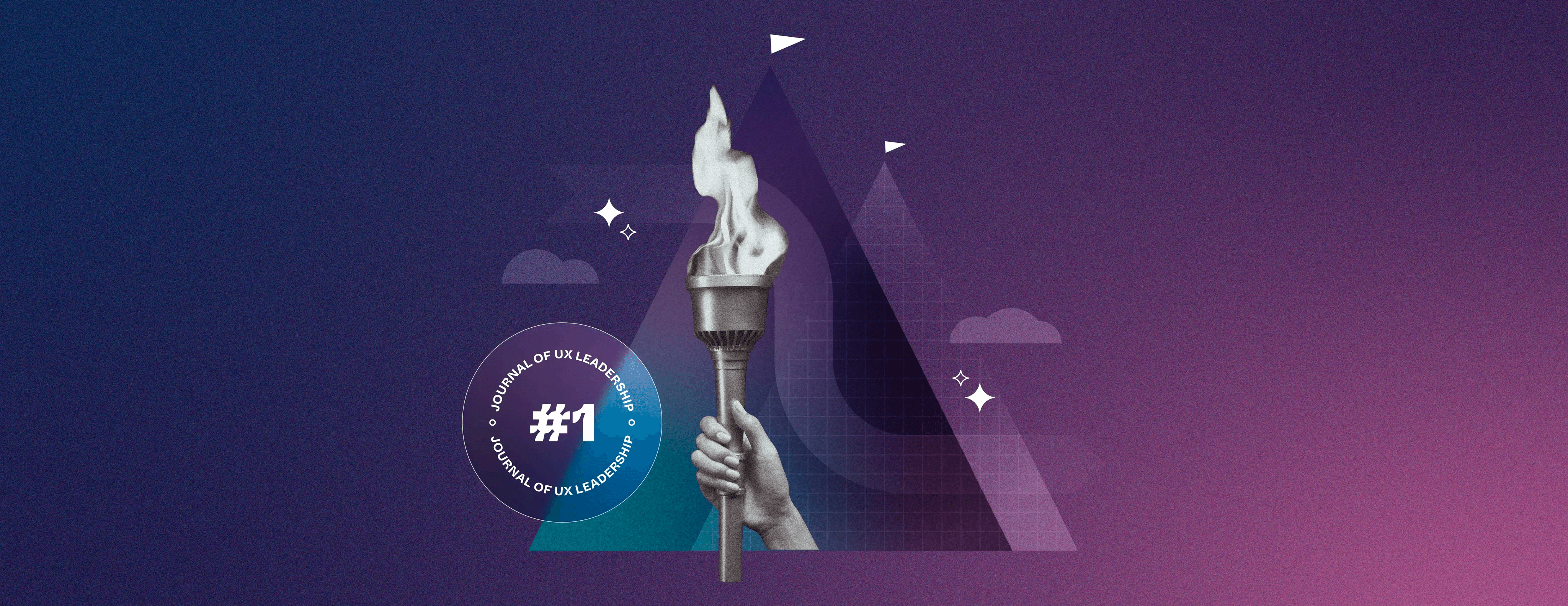 Alt text for these two: Torch illustration Illustration of a hand holding a lit torch against a dark purple background with triangle shapes, with a badge reading "#1 Journal of UX Leadership"