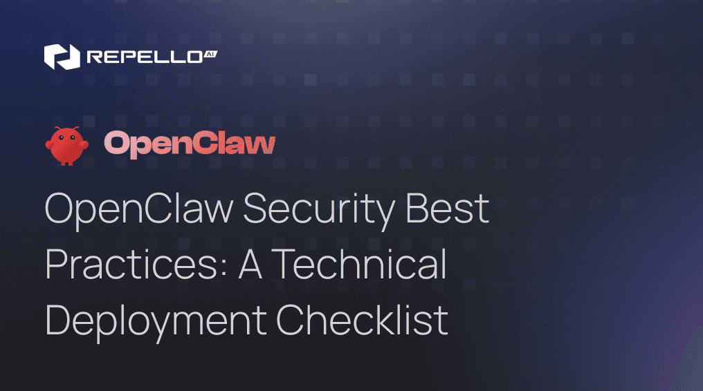 OpenClaw security deployment checklist - Repello AI technical best practices guide