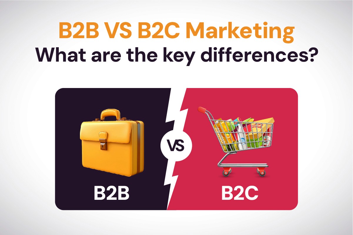 B2B vs B2C Marketing: What Are the Key Differences?