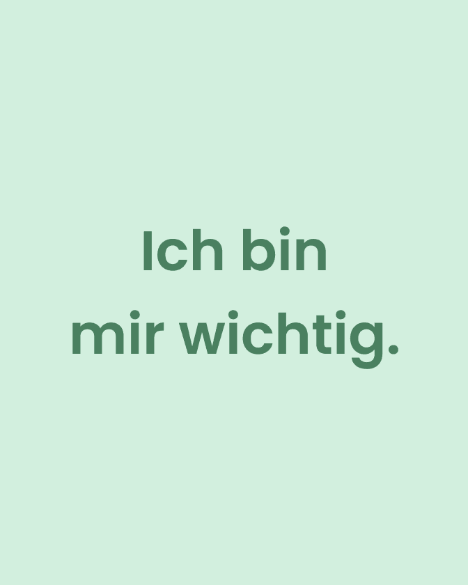 affiramtion. ich bin mir wichtig