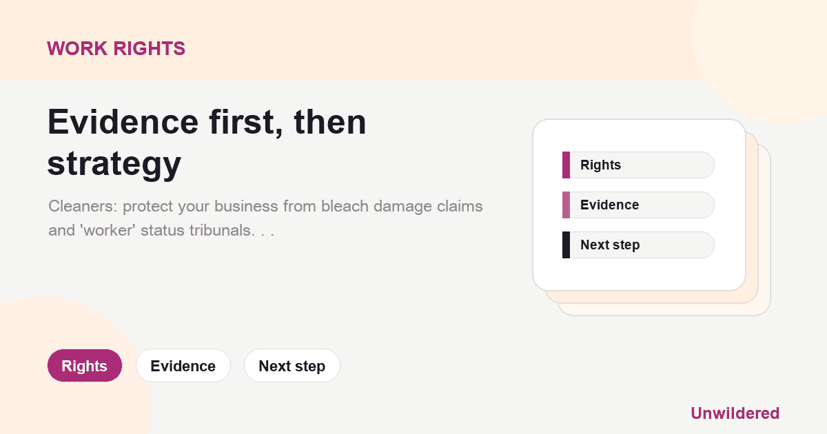Explainer card for Bleach, Breakages, and Holiday Pay: The Legal Risks of Cleaning: Rights, Evidence, Next step.