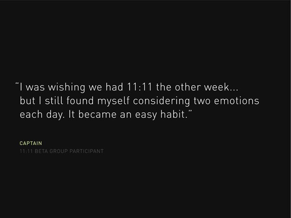 The image shows a dark background with white text. The text reads: “I was wishing we had 11:11 the other week… but I still found myself considering two emotions each day. It became an easy habit.” Below this quote, the word “CAPTAIN” is displayed in light green text, followed by “11:11 BETA GROUP PARTICIPANT” in gray text.