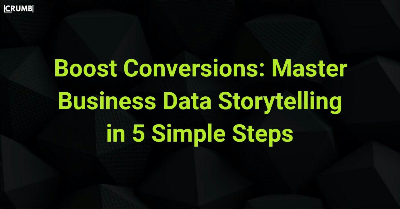 Boost Conversions: Master Business Data Storytelling