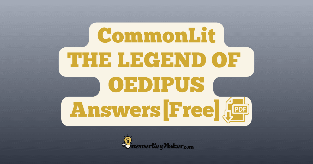 Download CommonLit THE LEGEND OF OEDIPUS answer key PDF free for students - includes complete answers for text dependent & discussion questions.