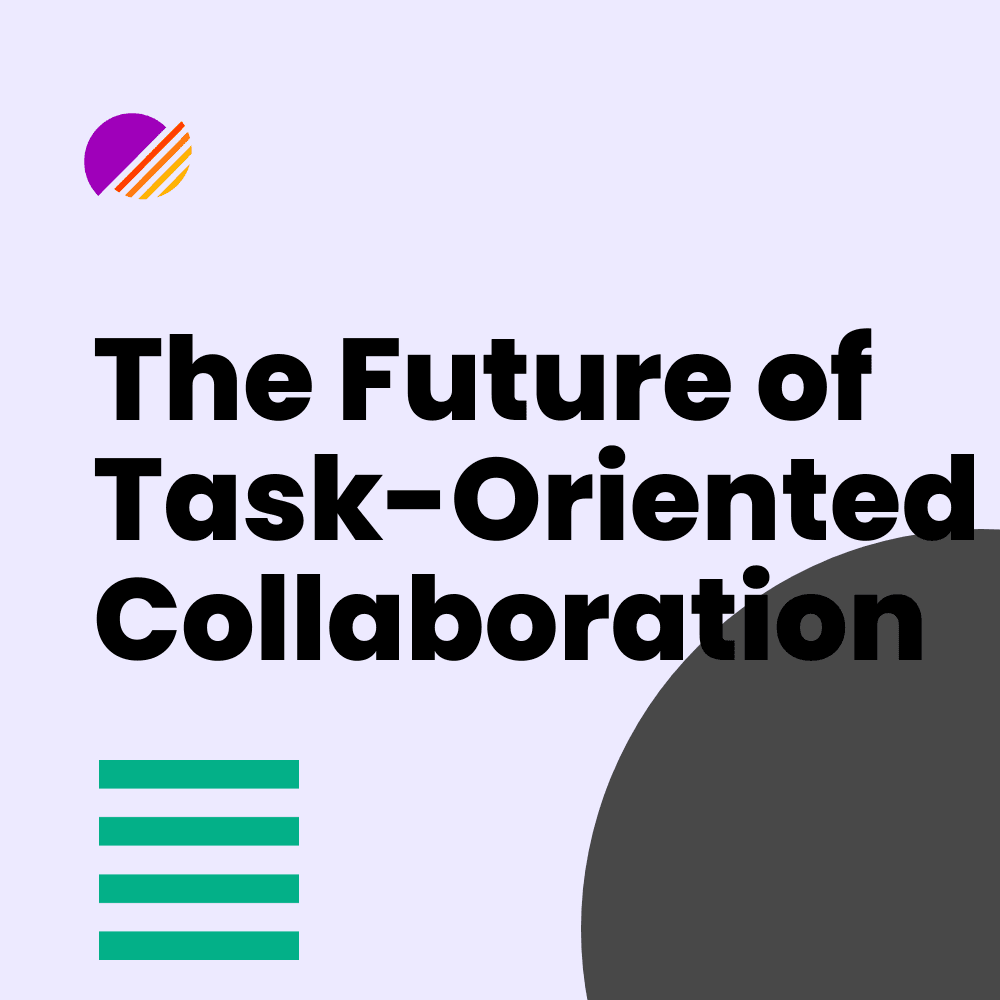The Future of Task-Oriented Collaboration