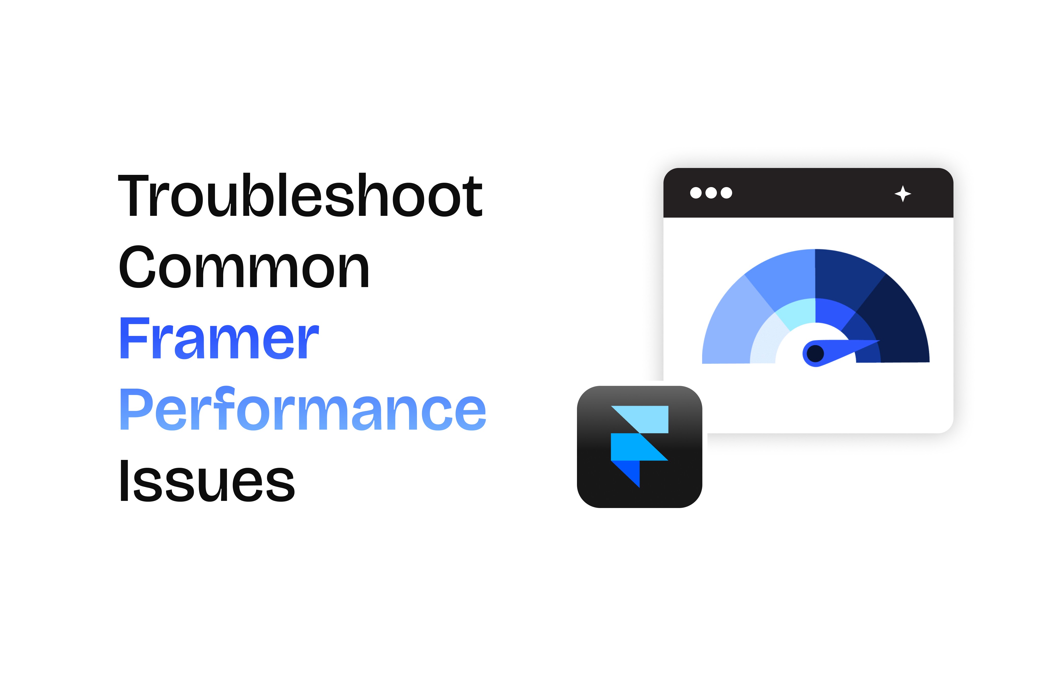 How to Troubleshoot Common Framer Performance Issues