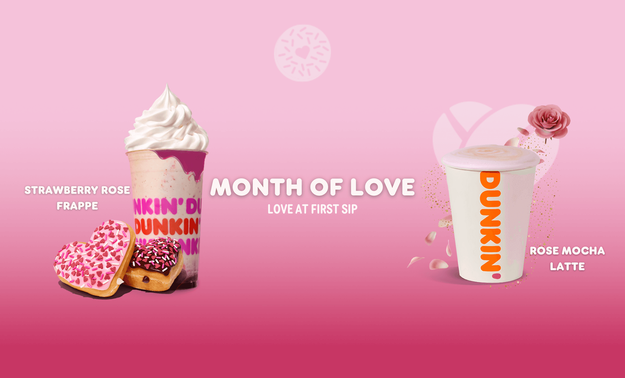 Dunkin’ Month of Love banner showcasing limited-edition treats: Strawberry Rose Frappe, heart-shaped donuts, and Rose Mocha Latte. Celebrate love with sweet and creamy flavors. Order now!