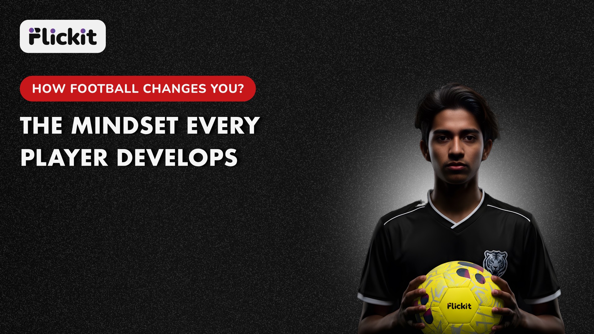 How Football Changes You? : The Mindset Every Player Develops