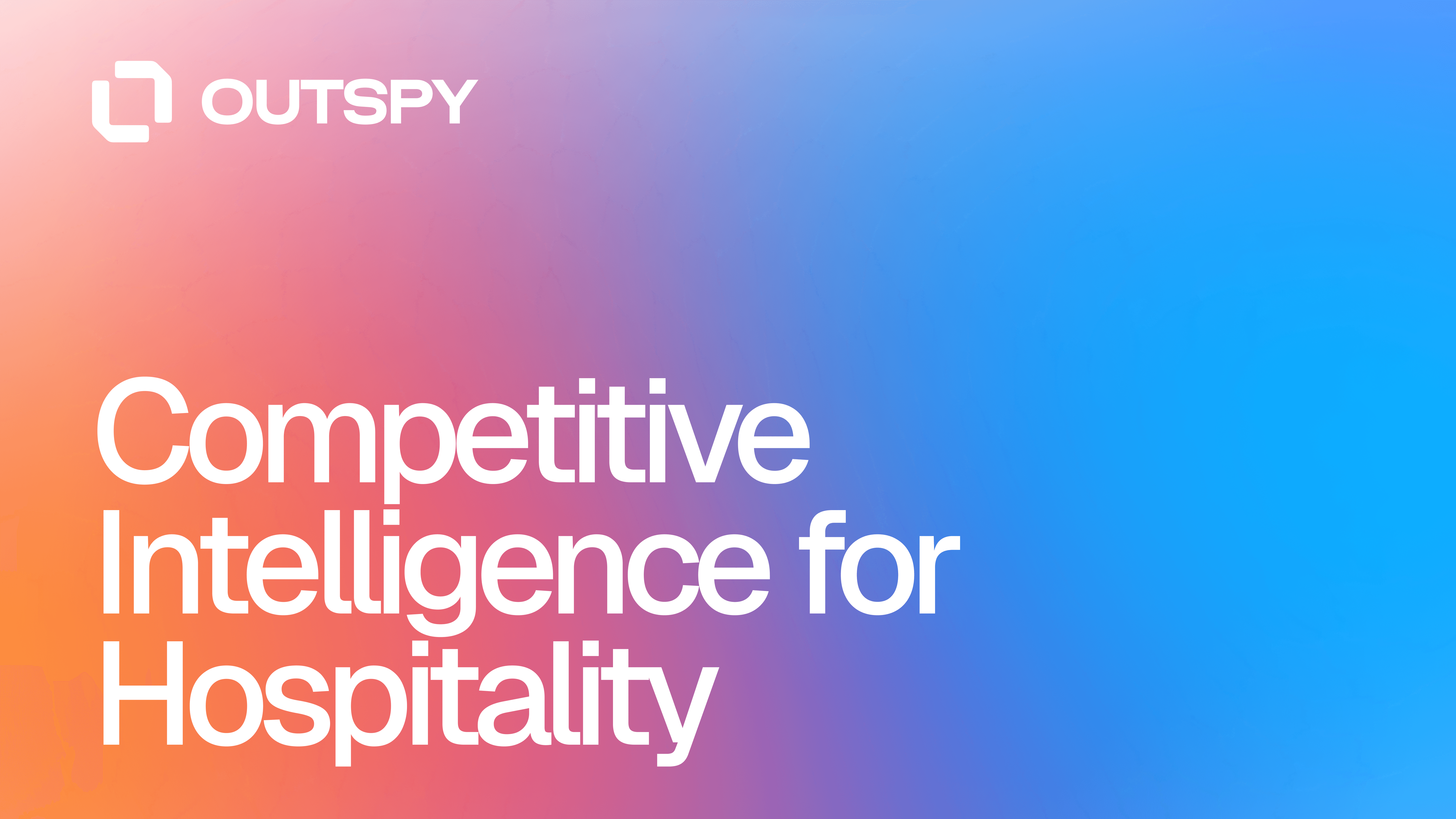 Gradient background with pink, purple, and blue hues. White text reads "OUTSPY" and "Competitive Intelligence for Hospitality," conveying a modern, professional tone.