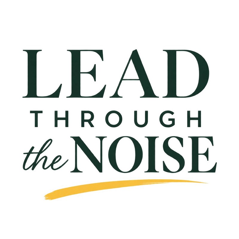 Lead Through the Noise